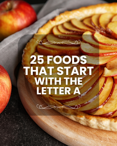 25 foods that start with the letter a